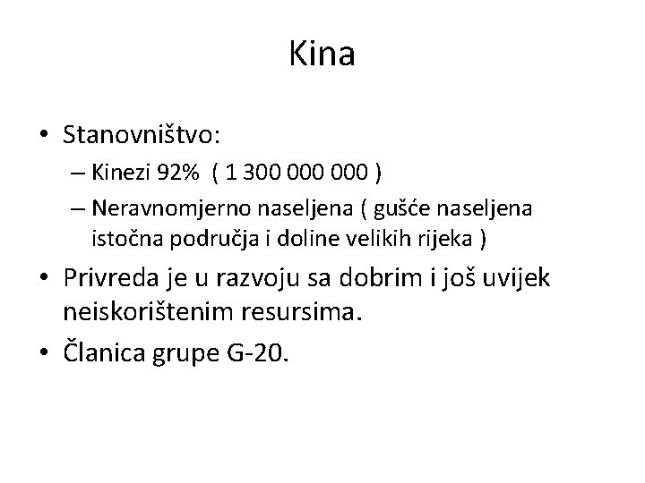 Kina • Stanovništvo: – Kinezi 92% ( 1 300 000 ) – Neravnomjerno naseljena