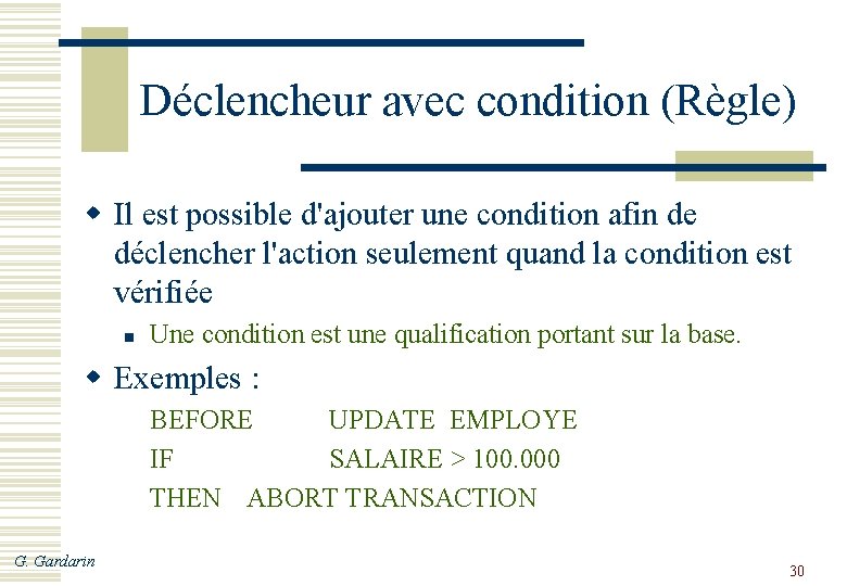 Déclencheur avec condition (Règle) w Il est possible d'ajouter une condition afin de déclencher
