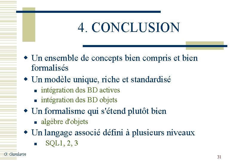 4. CONCLUSION w Un ensemble de concepts bien compris et bien formalisés w Un
