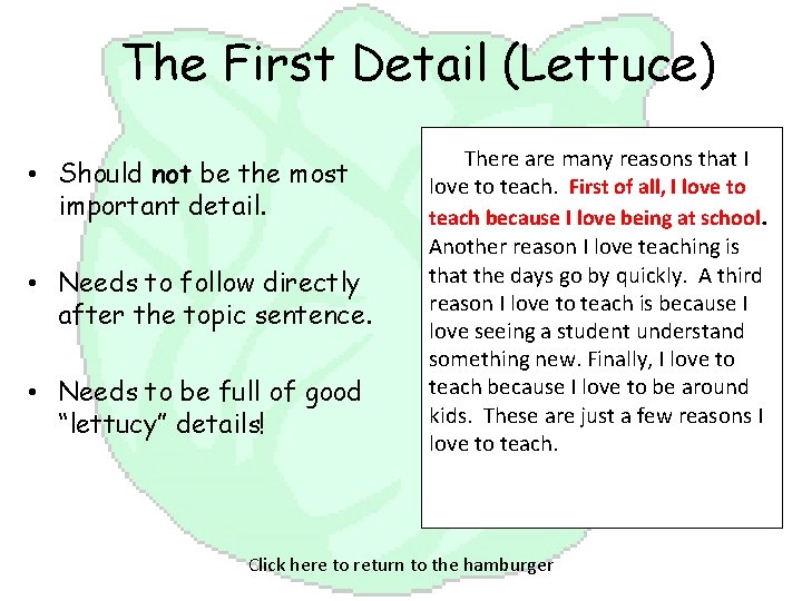 The First Detail (Lettuce) • Should not be the most important detail. • Needs