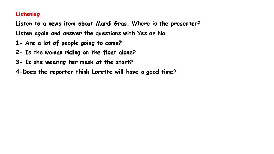 Listening Listen to a news item about Mardi Gras. Where is the presenter? Listen