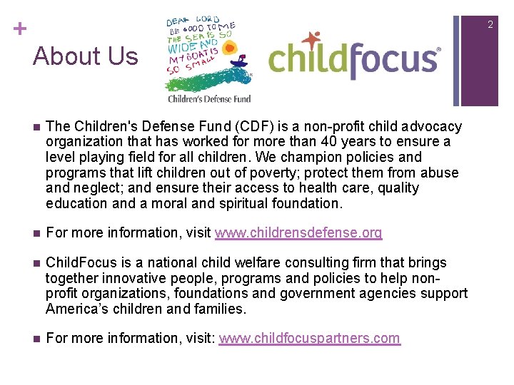 + 2 About Us n The Children's Defense Fund (CDF) is a non-profit child