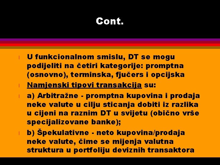 Cont. l l U funkcionalnom smislu, DT se mogu podijeliti na četiri kategorije: promptna