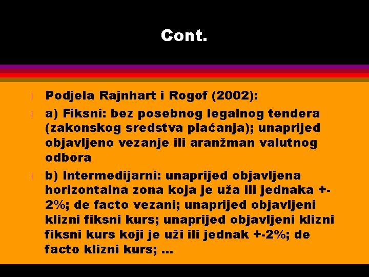 Cont. l l l Podjela Rajnhart i Rogof (2002): a) Fiksni: bez posebnog legalnog