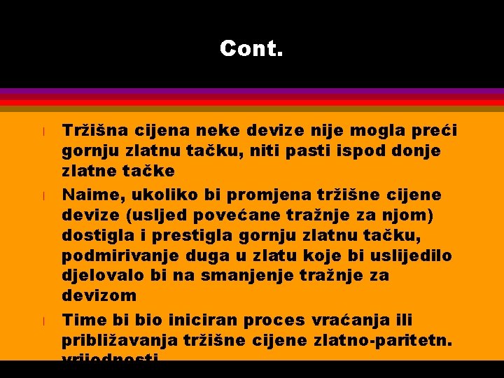 Cont. l l l Tržišna cijena neke devize nije mogla preći gornju zlatnu tačku,