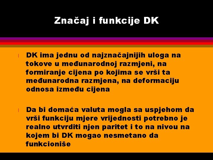Značaj i funkcije DK l l DK ima jednu od najznačajnijih uloga na tokove