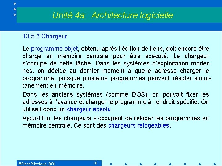 Unité 4 a: Architecture logicielle 13. 5. 3 Chargeur Le programme objet, obtenu après Unité 4 a: Architecture logicielle 13. 5. 3 Chargeur Le programme objet, obtenu après
