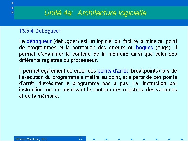 Unité 4 a: Architecture logicielle 13. 5. 4 Débogueur Le débogueur (debugger) est un Unité 4 a: Architecture logicielle 13. 5. 4 Débogueur Le débogueur (debugger) est un