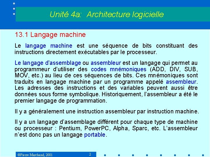 Unité 4 a: Architecture logicielle 13. 1 Langage machine Le langage machine est une Unité 4 a: Architecture logicielle 13. 1 Langage machine Le langage machine est une