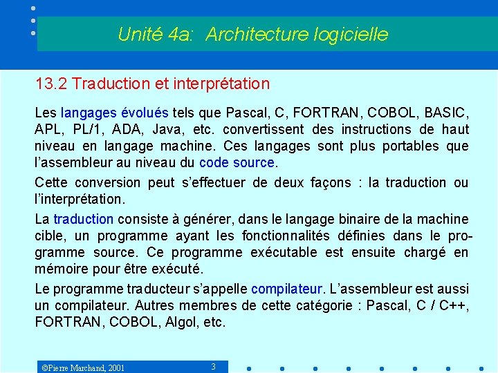 Unité 4 a: Architecture logicielle 13. 2 Traduction et interprétation Les langages évolués tels Unité 4 a: Architecture logicielle 13. 2 Traduction et interprétation Les langages évolués tels