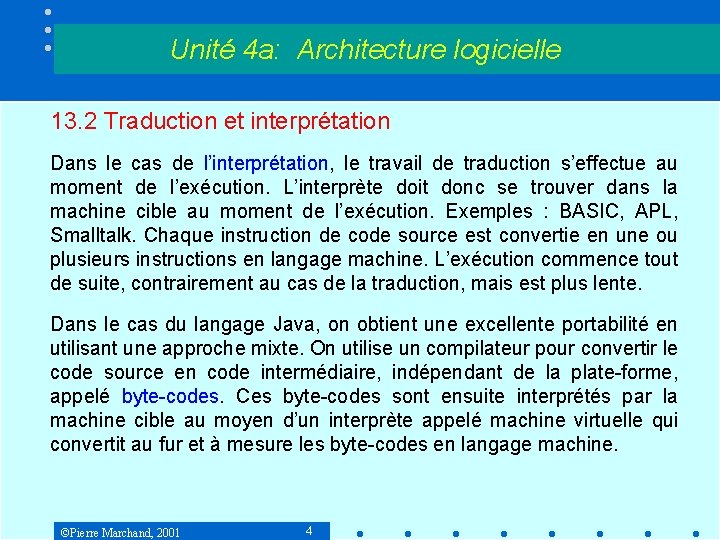 Unité 4 a: Architecture logicielle 13. 2 Traduction et interprétation Dans le cas de Unité 4 a: Architecture logicielle 13. 2 Traduction et interprétation Dans le cas de