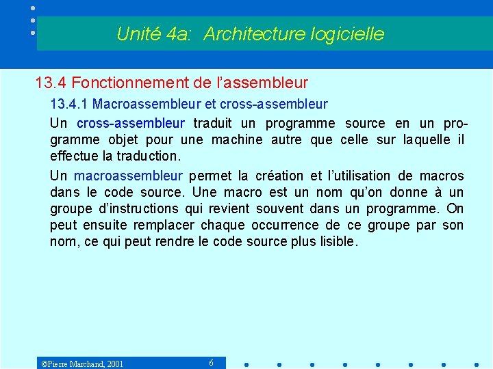 Unité 4 a: Architecture logicielle 13. 4 Fonctionnement de l’assembleur 13. 4. 1 Macroassembleur Unité 4 a: Architecture logicielle 13. 4 Fonctionnement de l’assembleur 13. 4. 1 Macroassembleur