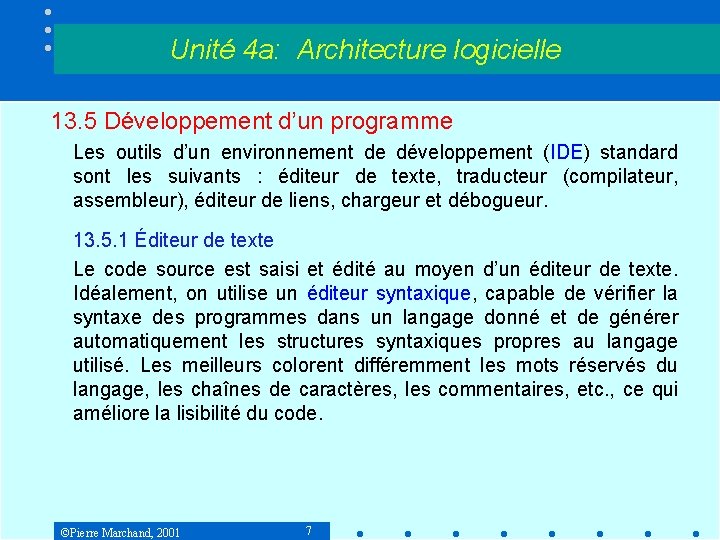 Unité 4 a: Architecture logicielle 13. 5 Développement d’un programme Les outils d’un environnement Unité 4 a: Architecture logicielle 13. 5 Développement d’un programme Les outils d’un environnement