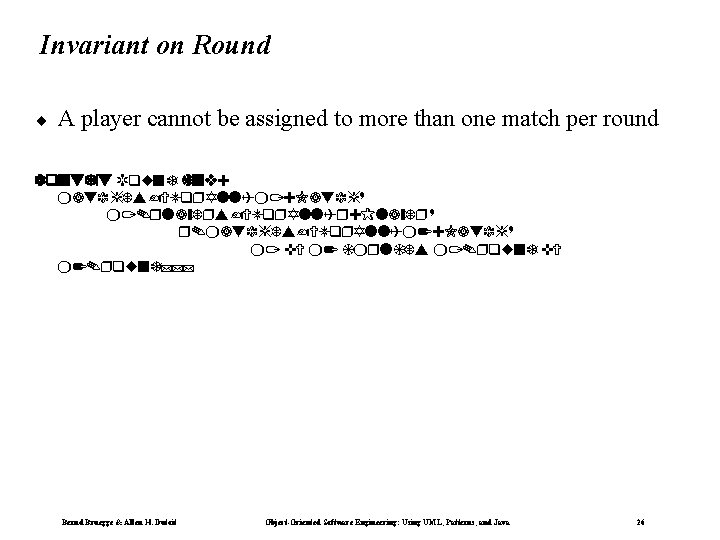 Invariant on Round ¨ A player cannot be assigned to more than one match