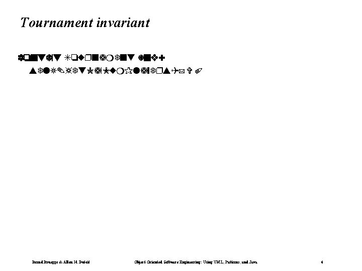 Tournament invariant context Tournament inv: self. get. Max. Num. Players() > 0 Bernd Bruegge