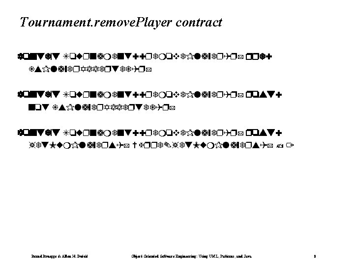 Tournament. remove. Player contract context Tournament: : remove. Player(p) pre: is. Player. Accepted(p) context