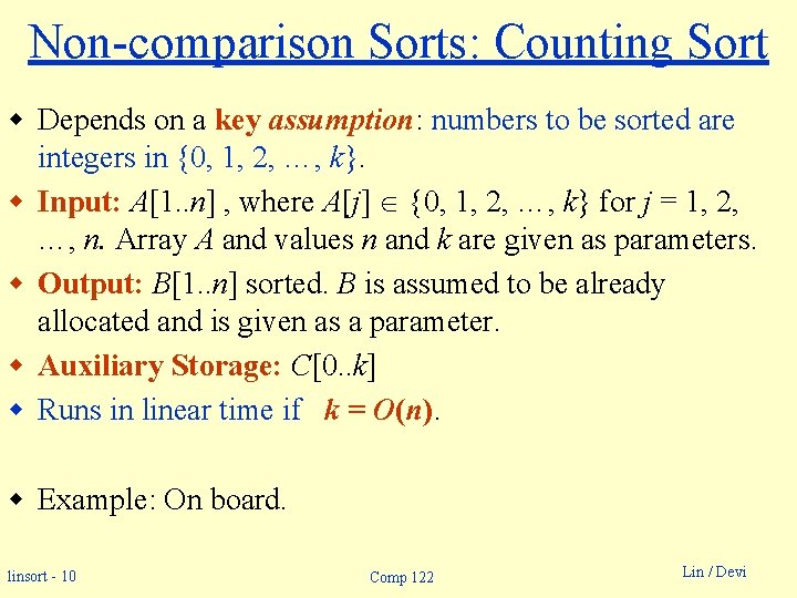Non-comparison Sorts: Counting Sort w Depends on a key assumption: numbers to be sorted