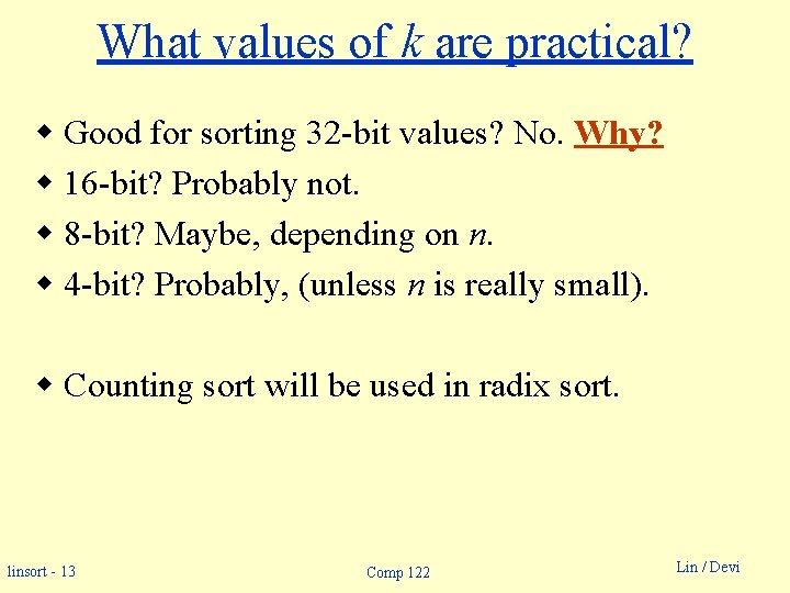 What values of k are practical? w Good for sorting 32 -bit values? No.