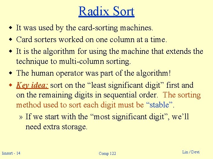 Radix Sort w It was used by the card-sorting machines. w Card sorters worked