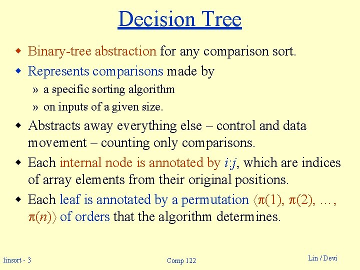 Decision Tree w Binary-tree abstraction for any comparison sort. w Represents comparisons made by