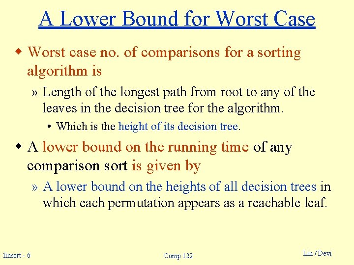A Lower Bound for Worst Case w Worst case no. of comparisons for a
