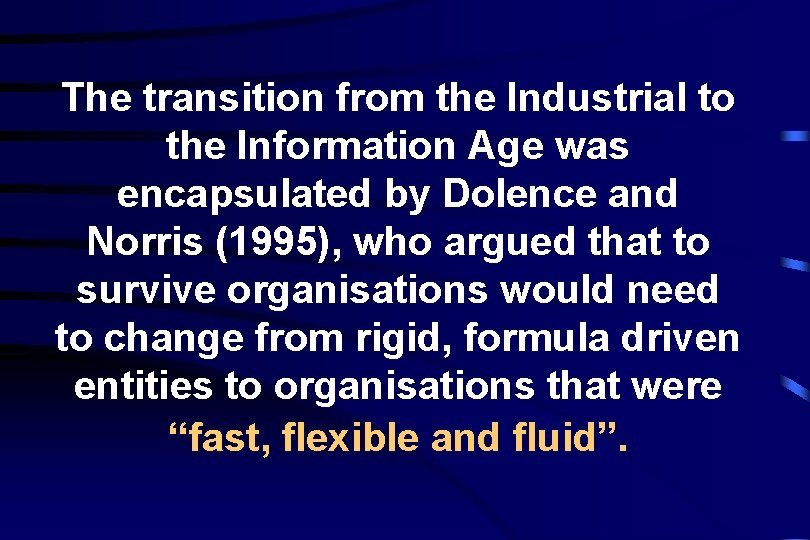 The transition from the Industrial to the Information Age was encapsulated by Dolence and