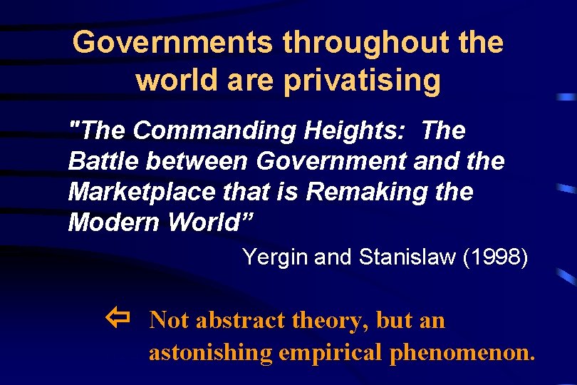 Governments throughout the world are privatising "The Commanding Heights: The Battle between Government and