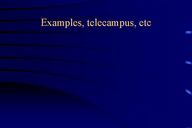 Examples, telecampus, etc 