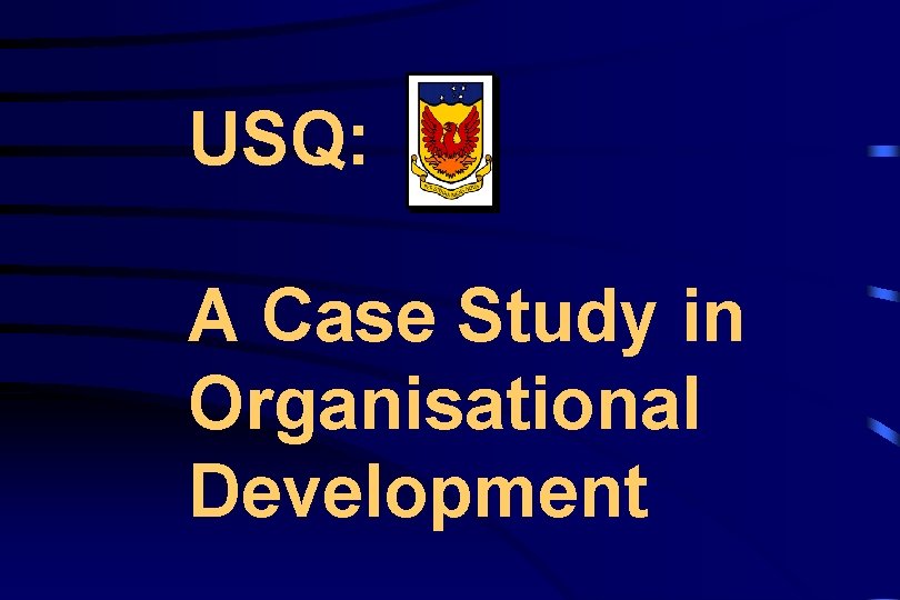 USQ: A Case Study in Organisational Development 