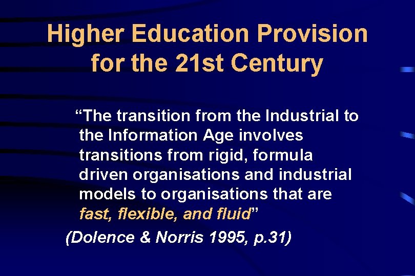 Higher Education Provision for the 21 st Century “The transition from the Industrial to