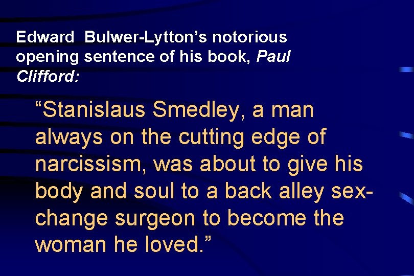 Edward Bulwer-Lytton’s notorious opening sentence of his book, Paul Clifford: “Stanislaus Smedley, a man