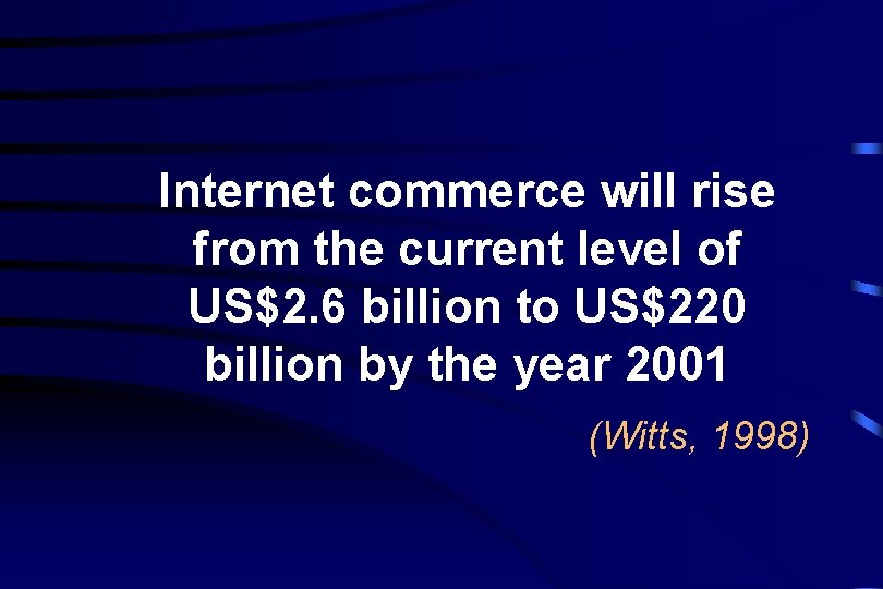Internet commerce will rise from the current level of US$2. 6 billion to US$220