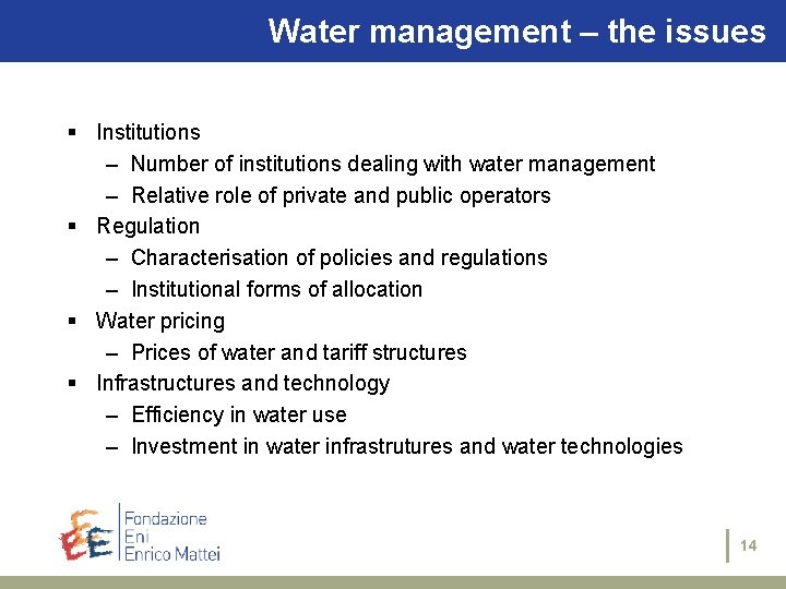 Water management – the issues § Institutions – Number of institutions dealing with water