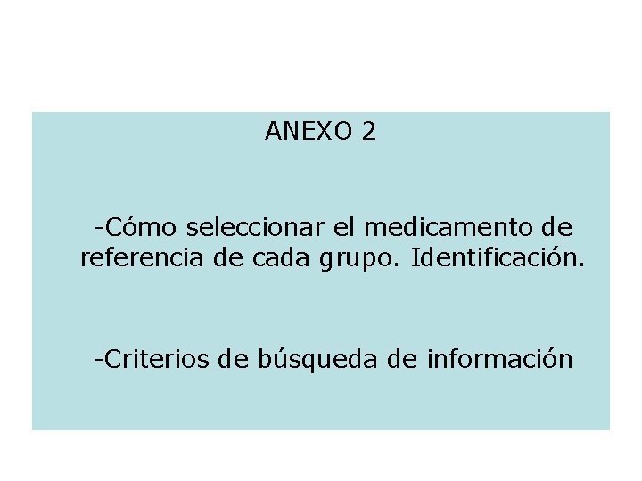 ANEXO 2 -Cómo seleccionar el medicamento de referencia de cada grupo. Identificación. -Criterios de