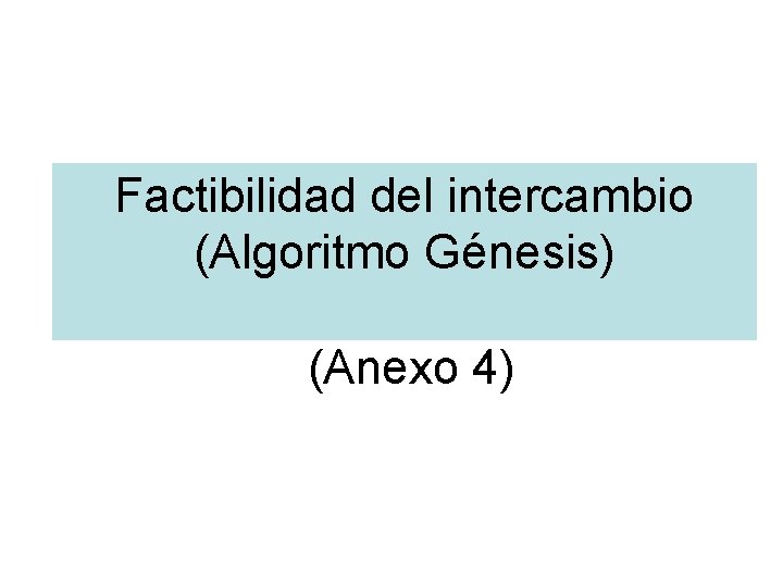 Factibilidad del intercambio (Algoritmo Génesis) (Anexo 4) 