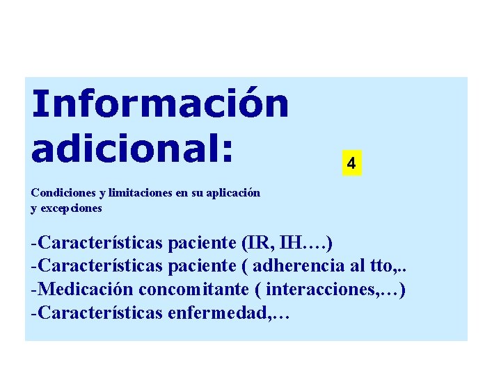 Información adicional: 4 Condiciones y limitaciones en su aplicación y excepciones -Características paciente (IR,