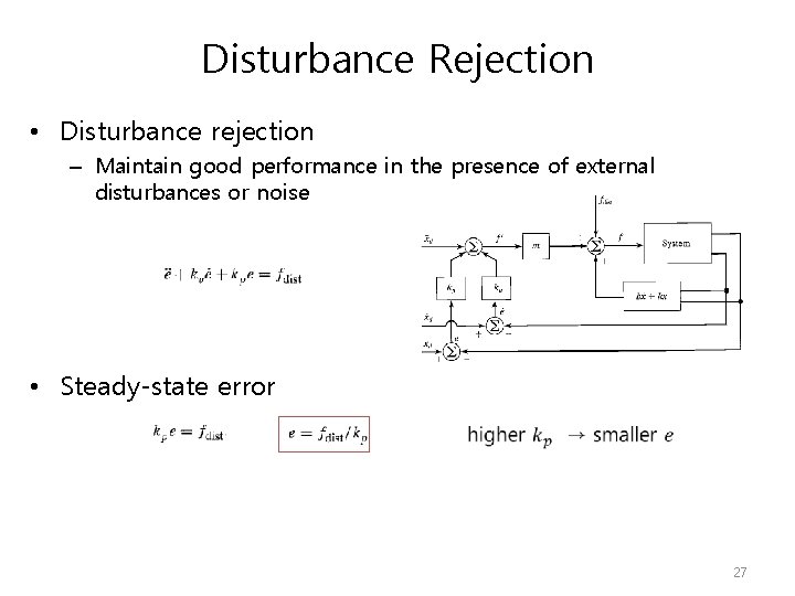 Disturbance Rejection • Disturbance rejection – Maintain good performance in the presence of external Disturbance Rejection • Disturbance rejection – Maintain good performance in the presence of external