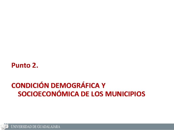 Punto 2. CONDICIÓN DEMOGRÁFICA Y SOCIOECONÓMICA DE LOS MUNICIPIOS 