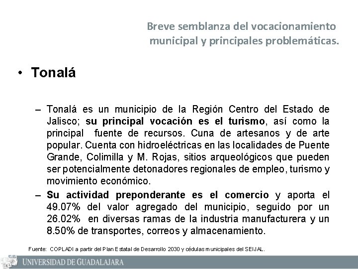 Breve semblanza del vocacionamiento municipal y principales problemáticas. • Tonalá – Tonalá es un