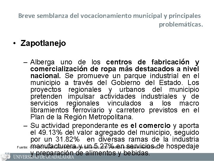 Breve semblanza del vocacionamiento municipal y principales problemáticas. • Zapotlanejo – Alberga uno de