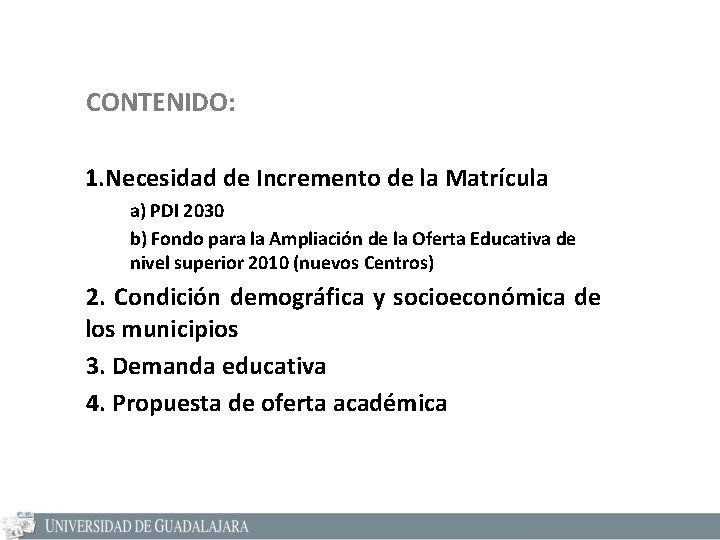 CONTENIDO: 1. Necesidad de Incremento de la Matrícula a) PDI 2030 b) Fondo para