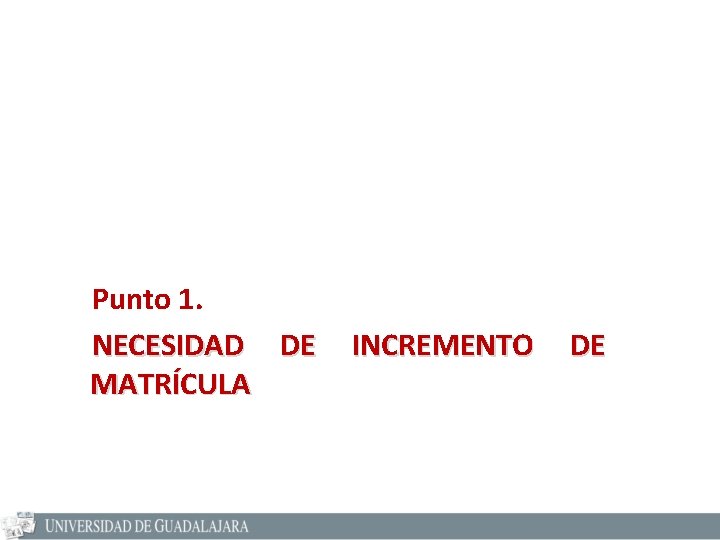 Punto 1. NECESIDAD DE MATRÍCULA INCREMENTO DE 