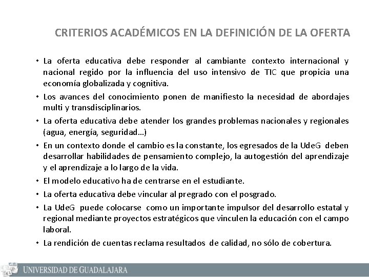 CRITERIOS ACADÉMICOS EN LA DEFINICIÓN DE LA OFERTA • La oferta educativa debe responder