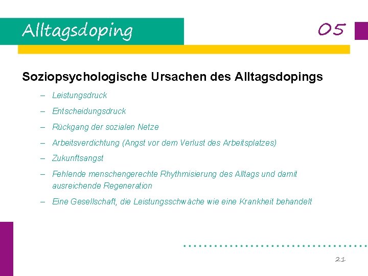 Alltagsdoping 05 Soziopsychologische Ursachen des Alltagsdopings – Leistungsdruck – Entscheidungsdruck – Rückgang der sozialen