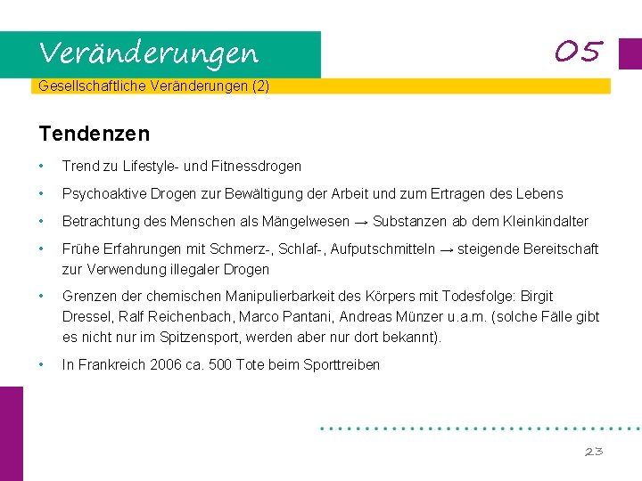 Veränderungen 05 Gesellschaftliche Veränderungen (2) Tendenzen • Trend zu Lifestyle- und Fitnessdrogen • Psychoaktive