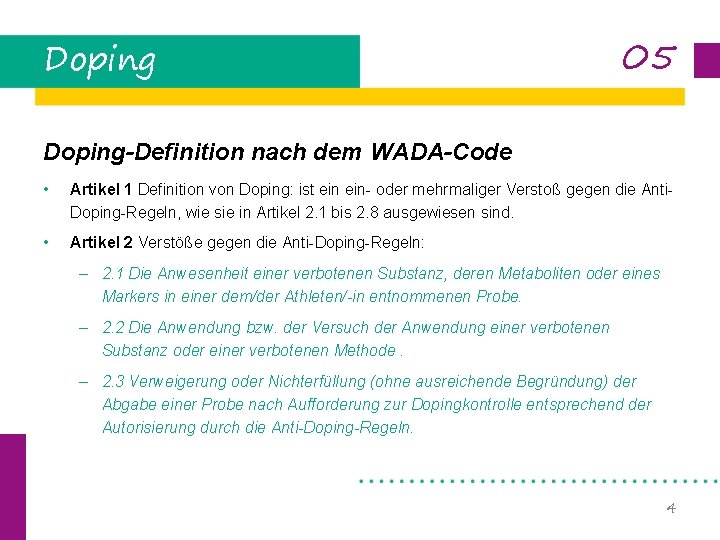 Doping 05 Doping-Definition nach dem WADA-Code • Artikel 1 Definition von Doping: ist ein-