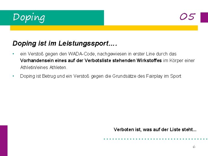 05 Doping ist im Leistungssport…. • ein Verstoß gegen den WADA-Code, nachgewiesen in erster