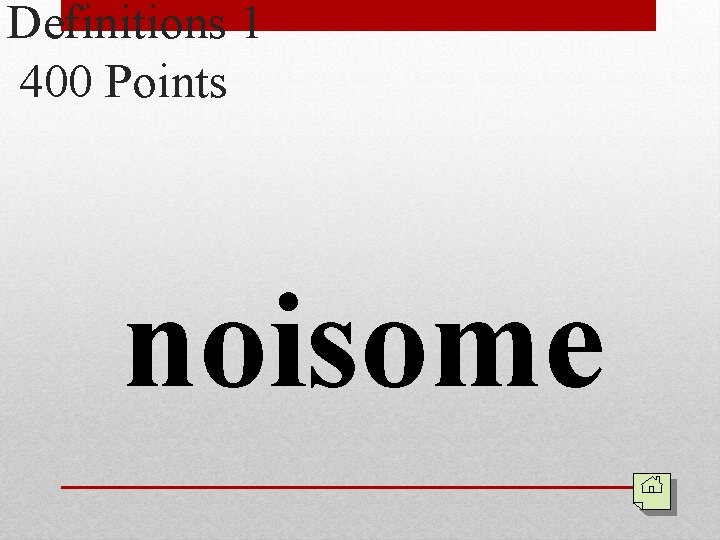 Definitions 1 400 Points noisome 