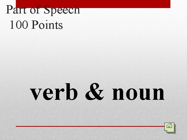 Part of Speech 100 Points verb & noun 