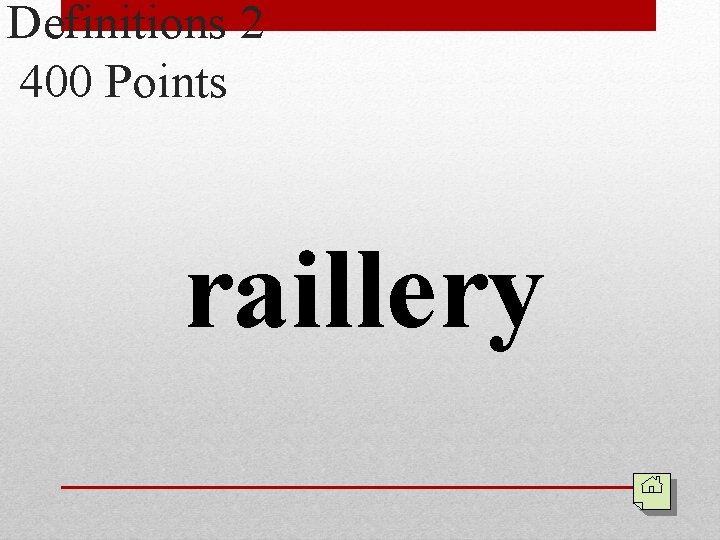 Definitions 2 400 Points raillery 